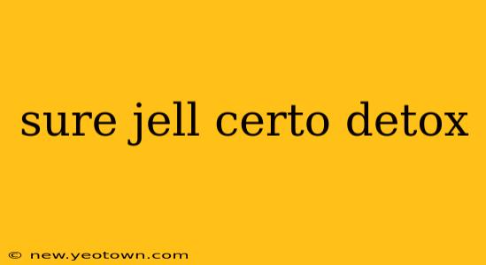 sure jell certo detox