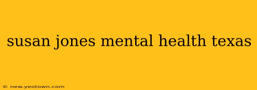 susan jones mental health texas