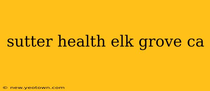 sutter health elk grove ca