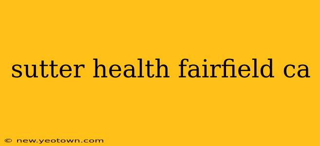 sutter health fairfield ca