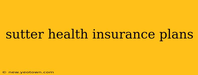 sutter health insurance plans