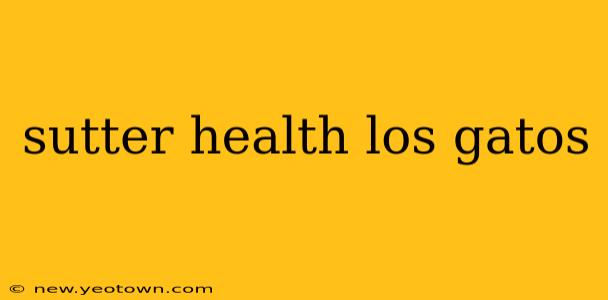 sutter health los gatos
