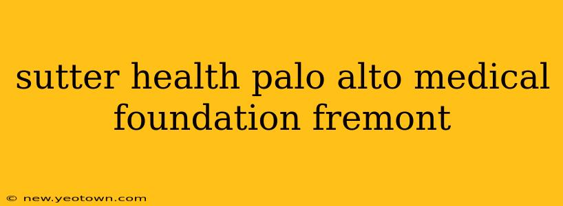 sutter health palo alto medical foundation fremont