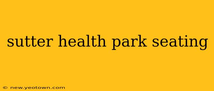 sutter health park seating