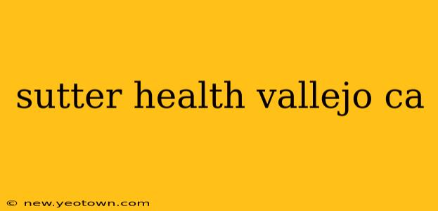 sutter health vallejo ca