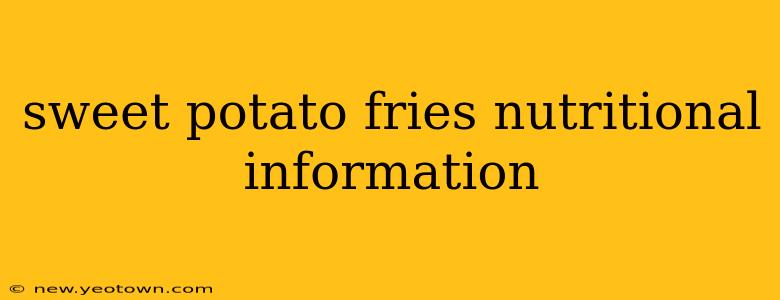 sweet potato fries nutritional information