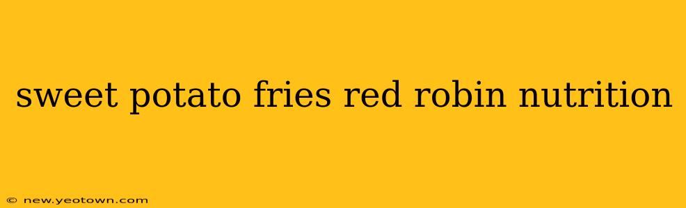 sweet potato fries red robin nutrition