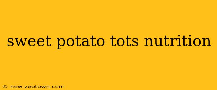 sweet potato tots nutrition