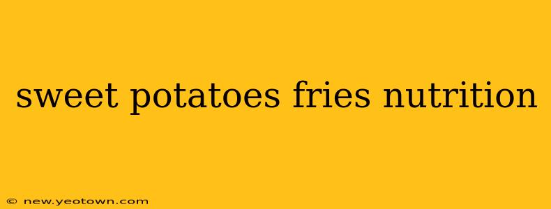 sweet potatoes fries nutrition