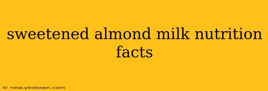 sweetened almond milk nutrition facts
