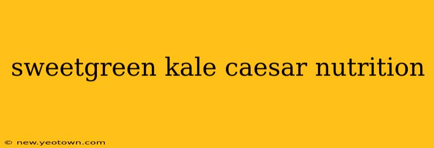 sweetgreen kale caesar nutrition