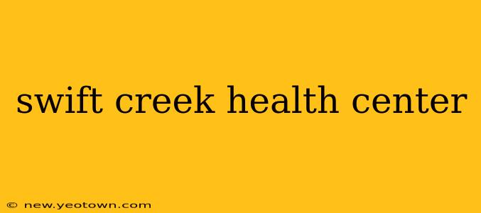 swift creek health center