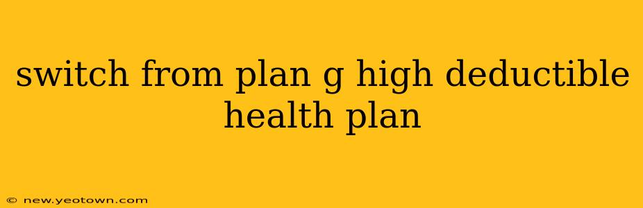 switch from plan g high deductible health plan
