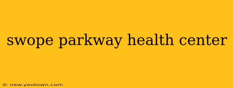 swope parkway health center