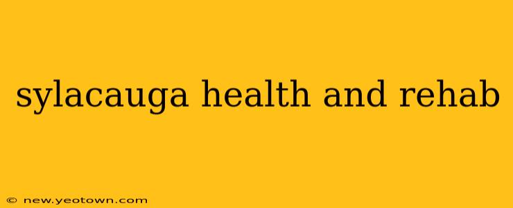 sylacauga health and rehab