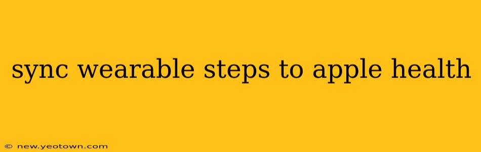 sync wearable steps to apple health