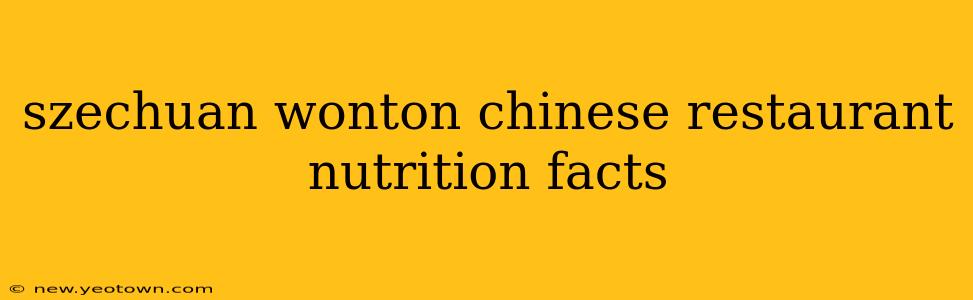 szechuan wonton chinese restaurant nutrition facts