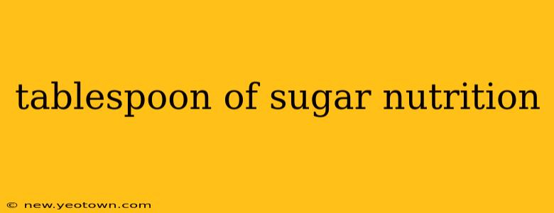 tablespoon of sugar nutrition