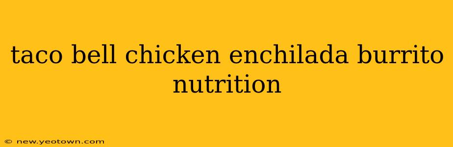 taco bell chicken enchilada burrito nutrition
