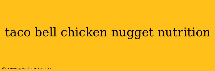 taco bell chicken nugget nutrition