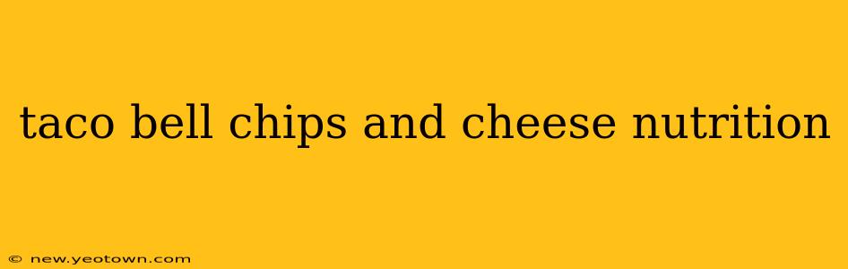 taco bell chips and cheese nutrition