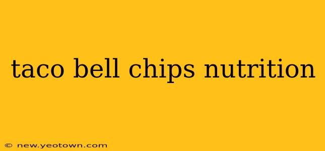 taco bell chips nutrition