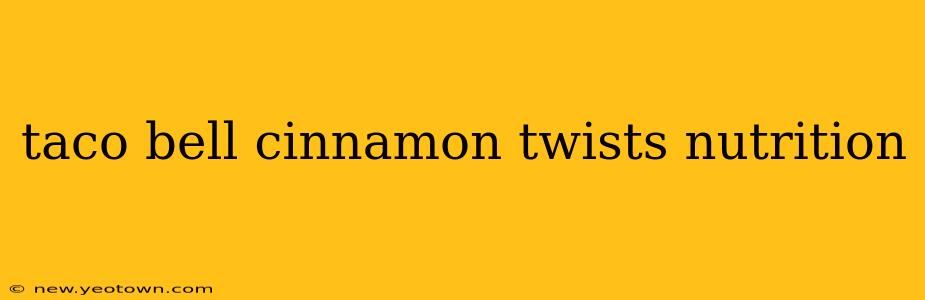 taco bell cinnamon twists nutrition