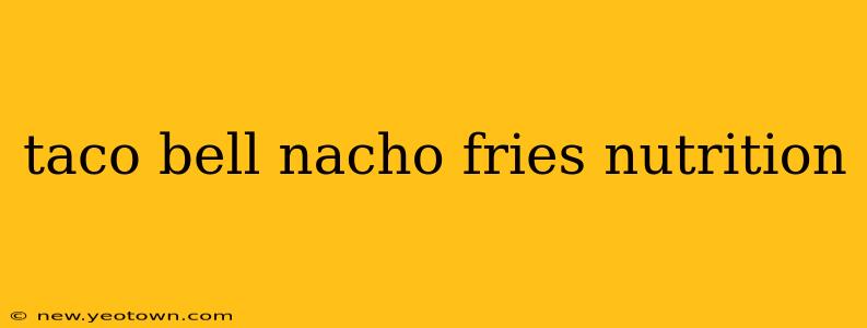 taco bell nacho fries nutrition