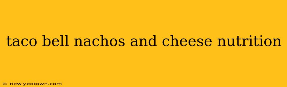 taco bell nachos and cheese nutrition