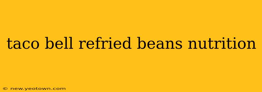 taco bell refried beans nutrition