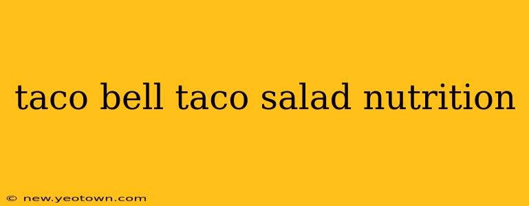 taco bell taco salad nutrition