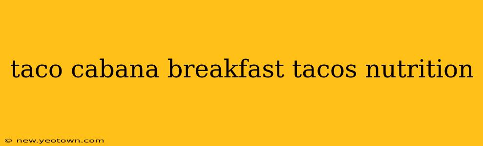 taco cabana breakfast tacos nutrition
