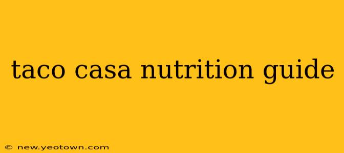 taco casa nutrition guide