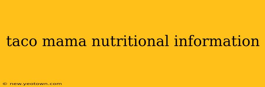 taco mama nutritional information