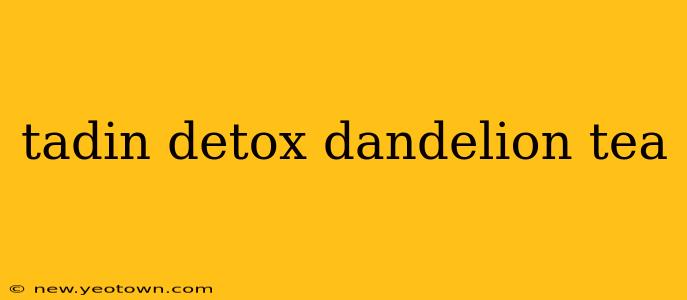 tadin detox dandelion tea