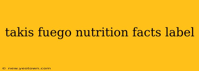 takis fuego nutrition facts label