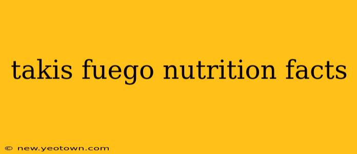 takis fuego nutrition facts