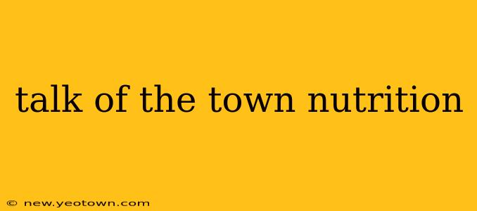 talk of the town nutrition