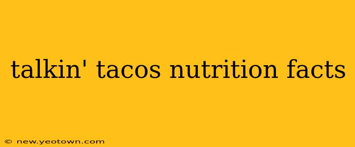 talkin' tacos nutrition facts