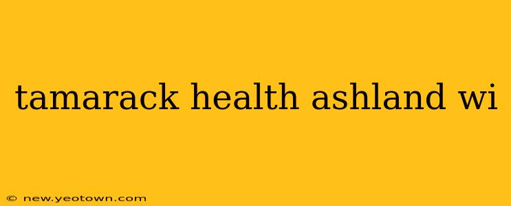 tamarack health ashland wi