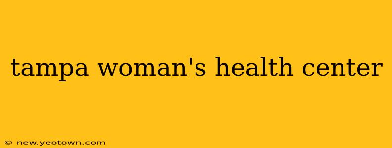 tampa woman's health center