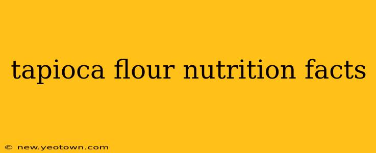 tapioca flour nutrition facts