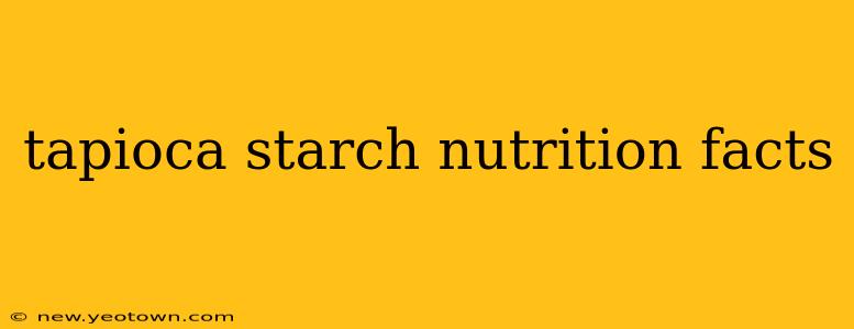 tapioca starch nutrition facts