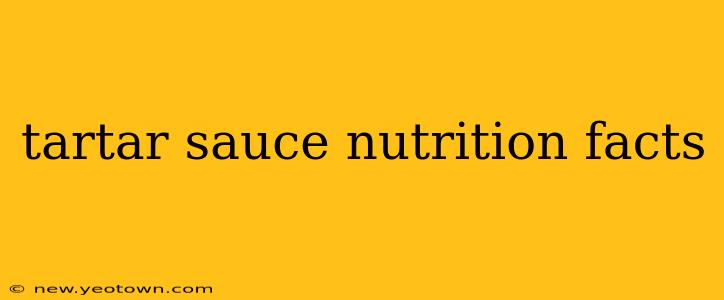tartar sauce nutrition facts