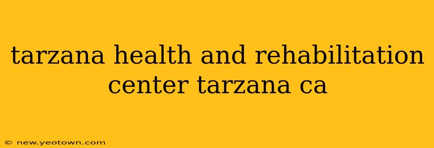 tarzana health and rehabilitation center tarzana ca
