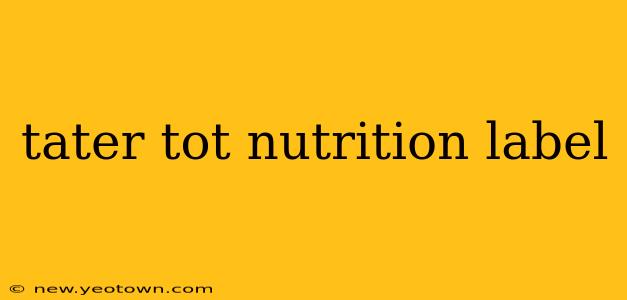 tater tot nutrition label