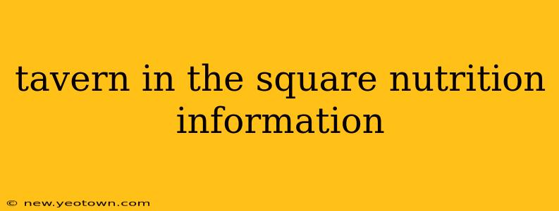 tavern in the square nutrition information