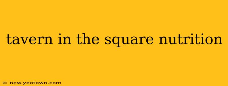 tavern in the square nutrition