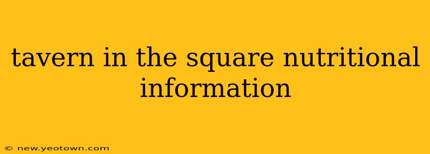 tavern in the square nutritional information