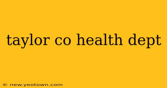 taylor co health dept